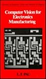 Computer Vision for Electronics Manufacturing, Pau, L. F., 0306431823