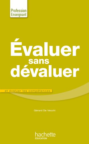 Evaluer sans dévaluer : Et évaluer les compétences by Gérard De Vecchi