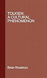 Tolkien: A Cultural Phenomenon by B. Rosebury