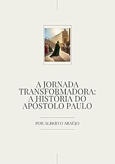 Livro A Jornada Transformadora: A História do Apóstolo Paulo