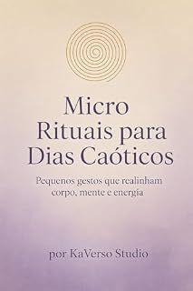 Livro Micro Rituais para Dias Caóticos: Pequenos gestos que realinham corpo, mente e energia
