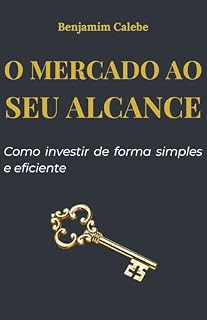 Livro O MERCADO AO SEU ALCANCE: Como investir de forma simples e eficiente