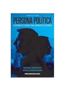Livro Persona Política: O Segredo dos Líderes para conquistar eleitores (Caminhos da Vitória Livro 3)
