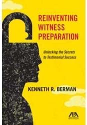 Reinventing Witness Preparation: Unlocking the Secrets to Testimonial Success