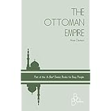 THE OTTOMAN EMPIRE ('In Brief' Books for Busy People)