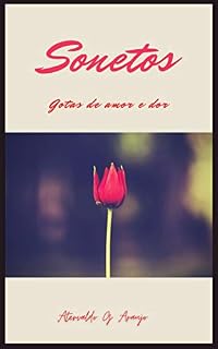 Livro Sonetos: Poemas de amor e dor, o que talvez seja a mesma coisa
