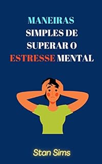 Livro MANEIRAS SIMPLES DE SUPERAR O ESTRESSE MENTAL
