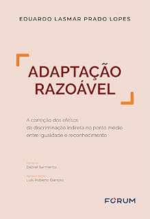 Livro Adaptação razoável: a correção dos efeitos da discriminação indireta no ponto médio entre igualdade e reconhecimento
