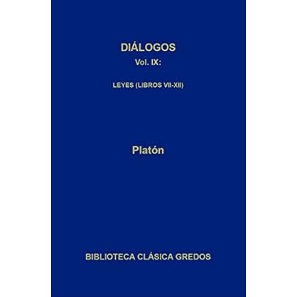 Diálogos IX. Leyes (Libros VII-XII): 9 (Biblioteca Clásica Gredos) Diálogos IX. Leyes (Libros VII-XII): 9 (Biblioteca Clásica Gredos)