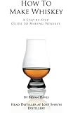 How To Make Whiskey: A Step-by-Step Guide to Making Whiskey