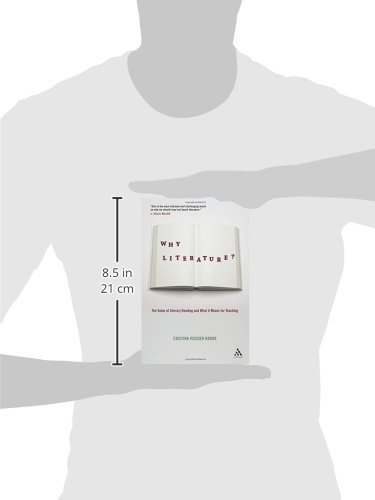 Why Literature?: The Value of Literary Reading and What It Means for Teaching