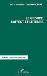 Le  groupe, l'affect et le temps