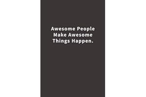 Awesome People Make Awesome Things Happen.: Lined Notebook