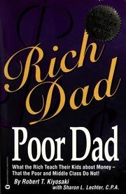 Rich dad poor dad: What the rich teach their kids about money - That the poor and middle class do not!