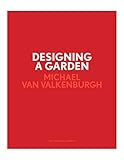 Designing a Garden: Monk's Garden at the Isabella Stewart Gardner Museum by Michael Van Valkenburgh, Laurie Olin