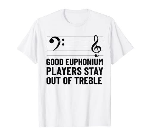 Stay out of Treble | Euphonium Player Shirt Brass