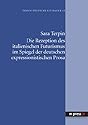 Die Rezeption des italienischen Futurismus im Spiegel der deutschen expressionistischen Prosa