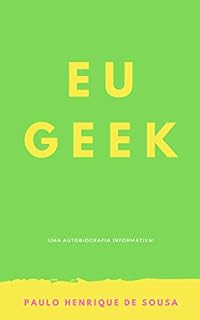 Livro EU GEEK: UMA AUTOBIOGRAFIA INFORMATIVA