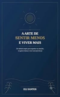 Livro A arte de Sentir menos e Viver mais