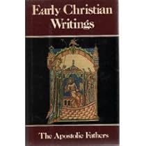 Early Christian Writings: The Apostolic Fathers: Staniforth