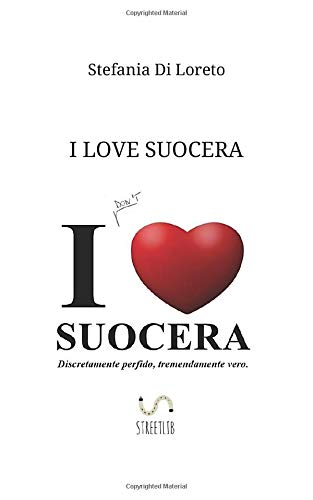 Amazon It I Love Suocera Di Loreto Stefania Libri