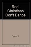 Real Christians Don't Dance! by 