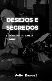Livro DESEJOS E SEGREDOS: História №1 da coleção: IMAGINE