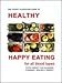 Illustrated Guide to Healthy Happy Eating - For All Blood Types - Food Therapy for Allergies, Slimmi by 