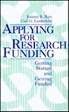 Applying for Research Funding : Getting Started and Getting Funded, Ries, Joanne B. and Leukefeld, Carl G., 080395364X