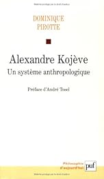 Alexandre Kojève, un système anthropologique
