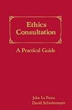 Ethics Consultation : A Practical Guide, La Puma, John and Mayer, David Schieder, 0867207973