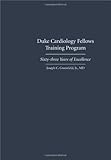 Duke Cardiology Fellows Training Program : Sixty-three Years of Excellence, Greenfield, Joseph C., Jr., 1594609691