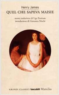 Quel Che Sapeva Maisie James Henry Tessitore Ugo Amazon It Libri