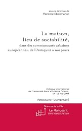 La  maison, lieu de sociabilité, dans des communautés urbaines européennes, de l'Antiquité à nos jours
