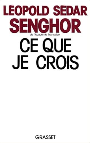 Ce Que Je Crois French Edition Senghor Leopold Sedar 9782246249412 Amazon Com Books