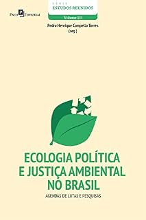 Livro Ecologia Política e Justiça Ambiental no Brasil: Agendas de lutas e pesquisas (Série Estudos Reunidos Livro 111)