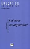 Qu'est-ce qu'apprendre ? Pour une philosophie de l'enseignement by Olivier Reboul