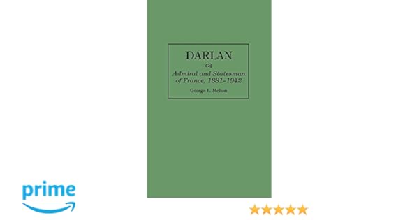 Amazoncom Darlan Admiral And Statesman Of France 1881 - 