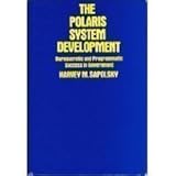 Book cover for The Polaris System Development: Bureaucratic and Programmatic Success in Government