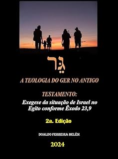 Livro A Teologia do Ger no Antigo Testamento: Exegese da situação de Israel no Egito conforme Êxodo 23,9 (2a. Edição)