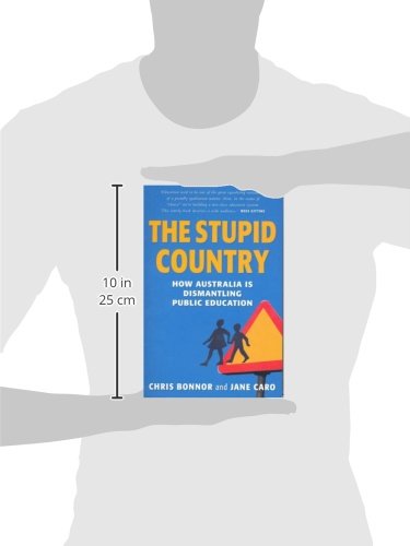 The Stupid Country How Australia Is Dismantling Public Education Bonnor Chris 9780868408064 Amazon Com Books