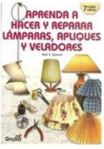 Download Aprenda a hacer y reparar lamparas, apliques y veladores/Learn to make and repair Lamps, light fixtures & lamp shades PDF
