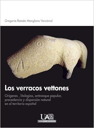 Los verracos vettones: OrÃ­genes, litologÃ­as, entronque popular, procedencia y dispersiÃ³n natural en el territorio espaÃ±ol (ColecciÃ³n MonografÃ­as de ArqueologÃ­a y Patrimonio) (Spanish Edition)