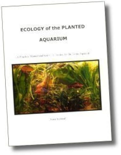 Download Ecology of the Planted Aquarium: A Practical Manual and Scientific Treatise for the Home Aquarist PDF