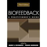 Biofeedback, Third Edition: A Practitioner's Guide