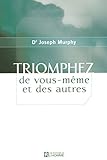 Triomphez de vous-même et des autres (French Edition) by 