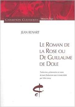 Le Roman de la Rose ou De Guillaume de Dole, by Jean Renart