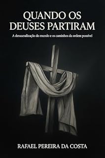 Livro Quando os Deuses Partiram : A dessacralização do mundo e os caminhos da ordem possível (Coleção ordem e sentido. Livro 2)