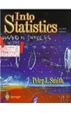 Into Statistics : A Guide to Understanding Statistical Concepts in Engineering and the Sciences, Smith, Peter J., 9813083891