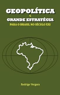 Livro GEOPOLÍTICA E GRANDE ESTRATÉGIA PARA O BRASIL NO SÉCULO XXI